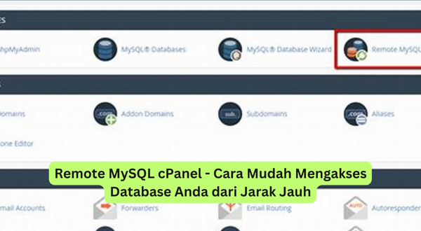 Remote MySQL cPanel - Cara Mudah Mengakses Database Anda dari Jarak Jauh