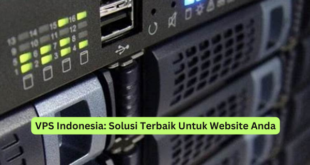 VPS Indonesia Solusi Terbaik Untuk Website Anda