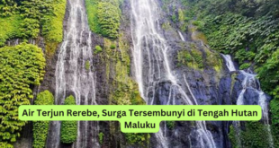 Air Terjun Rerebe, Surga Tersembunyi di Tengah Hutan Maluku