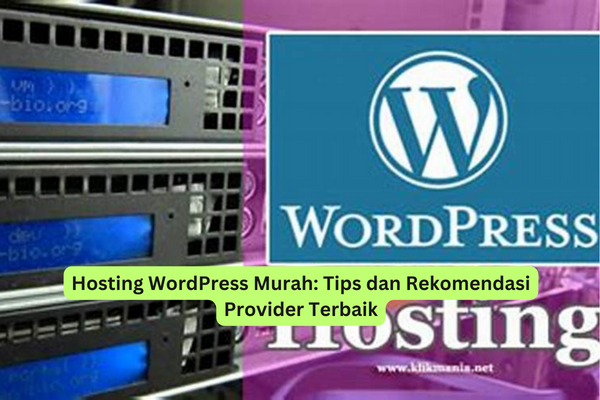 Hosting WordPress Murah Tips dan Rekomendasi Provider Terbaik
