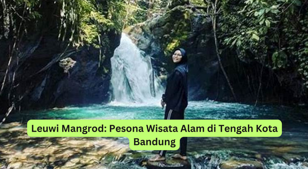 Leuwi Mangrod Pesona Wisata Alam di Tengah Kota Bandung