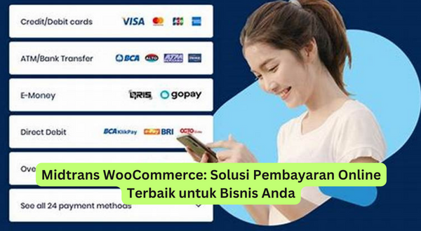Midtrans WooCommerce Solusi Pembayaran Online Terbaik untuk Bisnis Anda