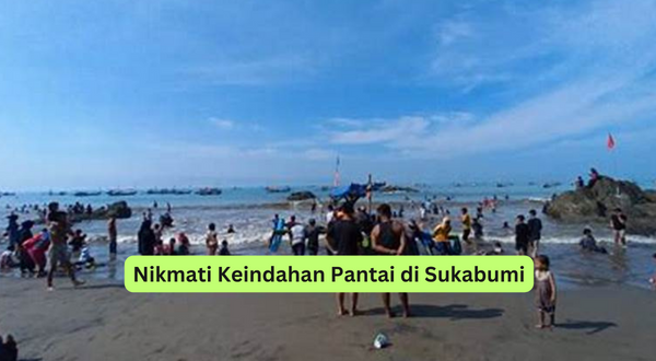Nikmati Keindahan Pantai di Sukabumi