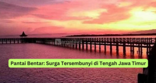 Pantai Bentar Surga Tersembunyi di Tengah Jawa Timur