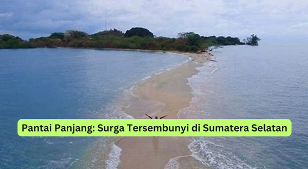 Pantai Panjang Surga Tersembunyi di Sumatera Selatan