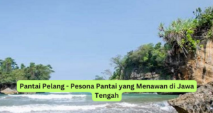 Pantai Pelang - Pesona Pantai yang Menawan di Jawa Tengah