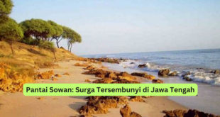 Pantai Sowan Surga Tersembunyi di Jawa Tengah