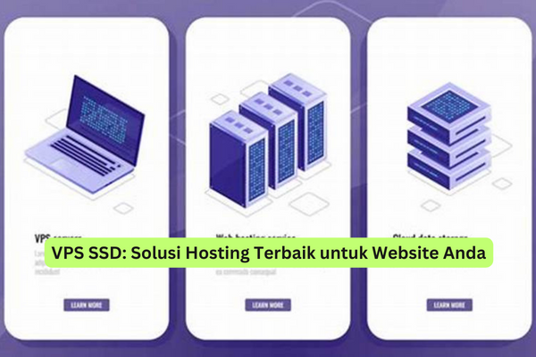 VPS SSD Solusi Hosting Terbaik untuk Website Anda