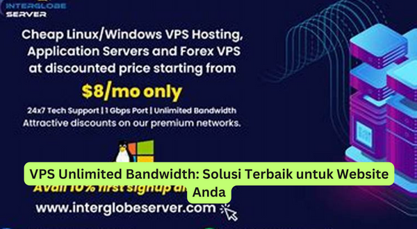 VPS Unlimited Bandwidth Solusi Terbaik untuk Website Anda