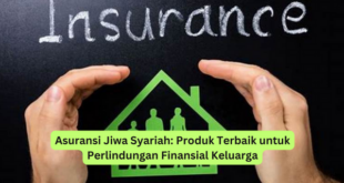 Asuransi Jiwa Syariah Produk Terbaik untuk Perlindungan Finansial Keluarga