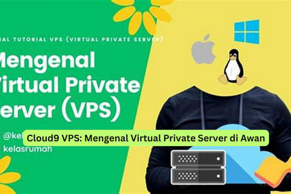 Cloud9 VPS Mengenal Virtual Private Server di Awan