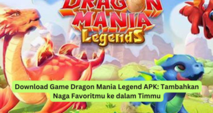 Download Game Dragon Mania Legend APK Tambahkan Naga Favoritmu ke dalam Timmu