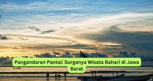 Pangandaran Pantai Surganya Wisata Bahari di Jawa Barat