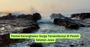Pantai Karanghawu Surga Tersembunyi di Pesisir Selatan Jawa