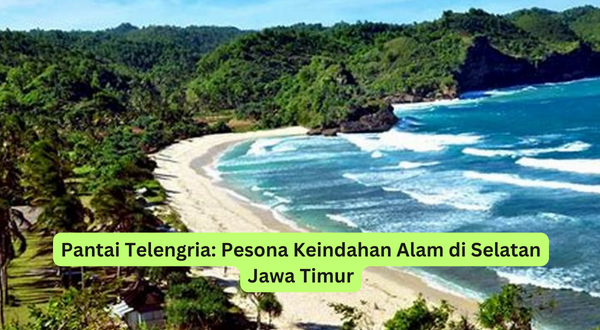 Pantai Telengria Pesona Keindahan Alam di Selatan Jawa Timur
