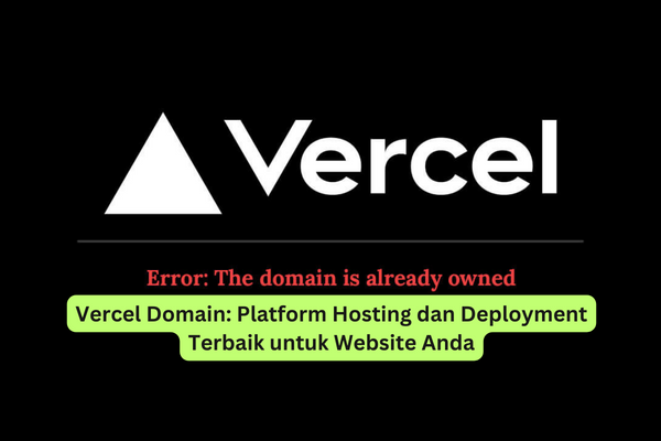 Vercel Domain Platform Hosting dan Deployment Terbaik untuk Website Anda