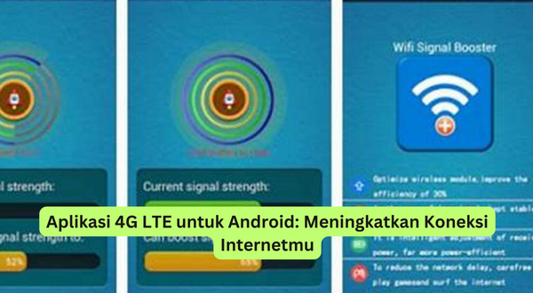 Aplikasi 4G LTE untuk Android Meningkatkan Koneksi Internetmu