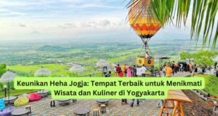 Keunikan Heha Jogja Tempat Terbaik untuk Menikmati Wisata dan Kuliner di Yogyakarta