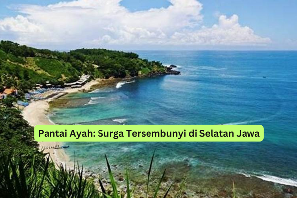Pantai Ayah Surga Tersembunyi di Selatan Jawa