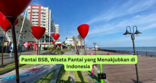 Pantai BSB, Wisata Pantai yang Menakjubkan di Indonesia