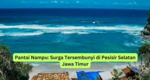 Pantai Nampu Surga Tersembunyi di Pesisir Selatan Jawa Timur