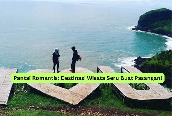 Pantai Romantis Destinasi Wisata Seru Buat Pasangan!