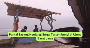 Pantai Sayang Heulang Surga Tersembunyi di Ujung Barat Jawa