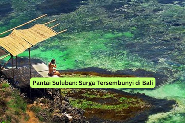 Pantai Suluban Surga Tersembunyi di Bali