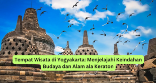 Tempat Wisata di Yogyakarta Menjelajahi Keindahan Budaya dan Alam ala Keraton
