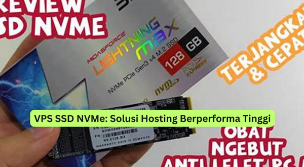 VPS SSD NVMe Solusi Hosting Berperforma Tinggi