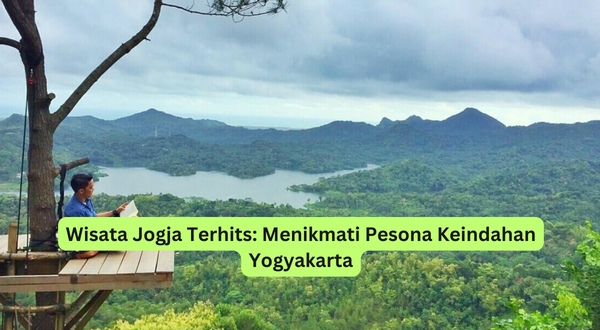 Wisata Jogja Terhits Menikmati Pesona Keindahan Yogyakarta