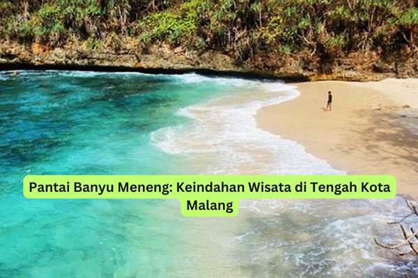 Pantai Banyu Meneng Keindahan Wisata di Tengah Kota Malang