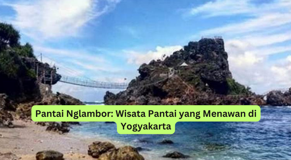 Pantai Nglambor Wisata Pantai yang Menawan di Yogyakarta