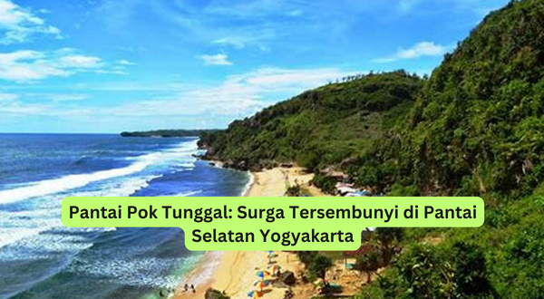 Pantai Pok Tunggal Surga Tersembunyi di Pantai Selatan Yogyakarta