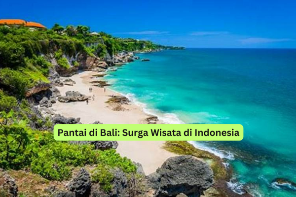 Pantai di Bali Surga Wisata di Indonesia
