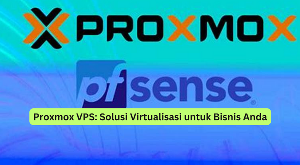 Proxmox VPS Solusi Virtualisasi untuk Bisnis Anda