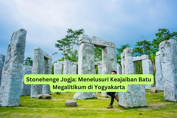 Stonehenge Jogja Menelusuri Keajaiban Batu Megalitikum di Yogyakarta