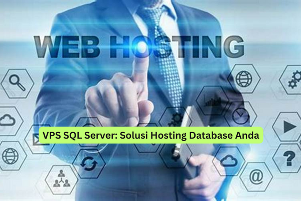VPS SQL Server Solusi Hosting Database Anda