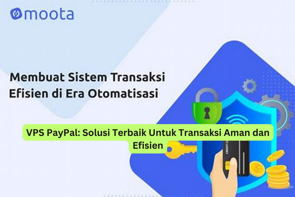 VPS PayPal Solusi Terbaik Untuk Transaksi Aman dan Efisien