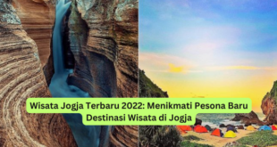 Wisata Jogja Terbaru 2022 Menikmati Pesona Baru Destinasi Wisata di Jogja