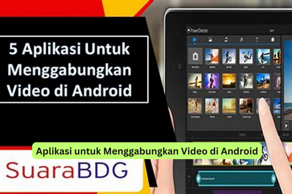 Aplikasi untuk Menggabungkan Video di Android