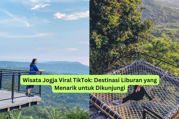 Wisata Jogja Viral TikTok Destinasi Liburan yang Menarik untuk Dikunjungi