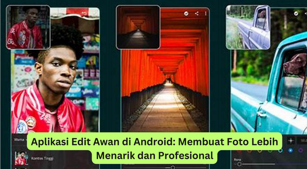 Aplikasi Edit Awan di Android Membuat Foto Lebih Menarik dan Profesional
