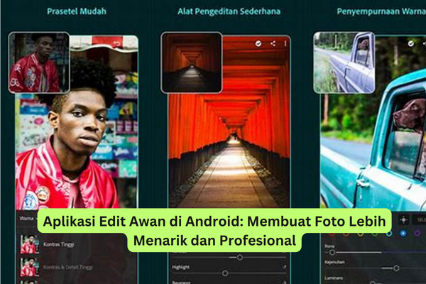 Aplikasi Edit Awan di Android Membuat Foto Lebih Menarik dan Profesional