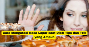 Cara Mengatasi Rasa Lapar saat Diet Tips dan Trik yang Ampuh