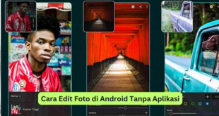 Cara Edit Foto di Android Tanpa Aplikasi