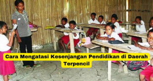 Cara Mengatasi Kesenjangan Pendidikan di Daerah Terpencil