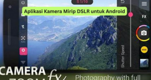 Aplikasi Kamera Mirip DSLR untuk Android