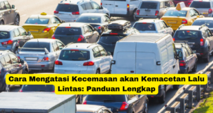 Cara Mengatasi Kecemasan akan Kemacetan Lalu Lintas Panduan Lengkap