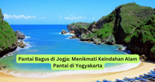 Pantai Bagus di Jogja Menikmati Keindahan Alam Pantai di Yogyakarta